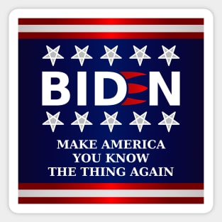 Biden 2020 - Make America You Know The Thing Again Sticker